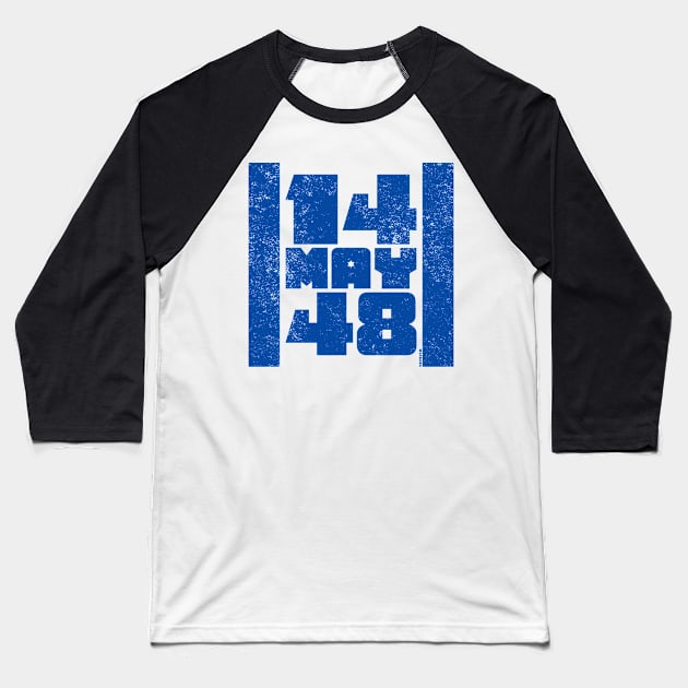 14 May 48 Israel Flag - Independence Day Baseball T-Shirt by sababa